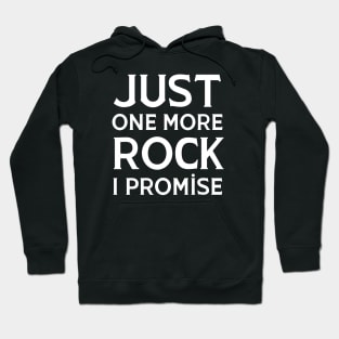 Just One More Rock I Promise Hoodie